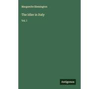 The Idler in Italy: Vol. I