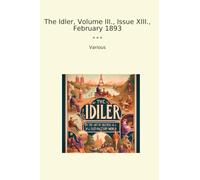The Idler, Volume III., Issue XIII., February 1893 (Classic Books)