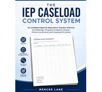 The IEP Caseload Control System: An Undated Special Education Teacher Planner for Meetings, Progress-Evidence Checks, Follow-Up Actions and Caseload Priorities