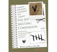 The IEP Meeting Companion: Because you belong at the table (The Empowered Parent: Special Services Series)