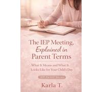 The IEP Meeting, Explained in Parent Terms: What the IEP Team Isn’t Saying, What It Means, and What It Looks Like for Your Child’s Day