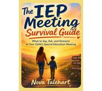 The IEP Meeting Survival Guide: What to Say, Ask, and Demand at Your Child's Special Education Meeting