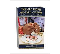 The Igbo People And Their Culture: A Simple Introduction to Igbo History and Traditions (History books)