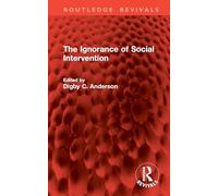 The Ignorance of Social Intervention (Routledge Revivals)