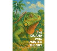 The Iguana Who Painted the Sky: Bilingual Portuguese-English Children's Stories for Beginners