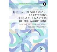 The II-V-I Progression: 80 Patterns from the Masters of the Saxophone: With Analysis, Additional Etudes and Play-Along Tracks. saxophone in Bb and Eb. Méthode. (Advance Music: the Jazz Handbook)