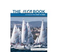The ILCA Book: Ilca Sailing from Start to Finish