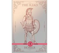 The Iliad: A Classic Tale of Battle, Myth, and Enduring Honor