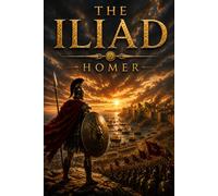 The Iliad: Abridged Edition: The Complete Story in One-Quarter Length - All 24 Books, Key Speeches & Dialogues Retained (Great Epics Abridged)