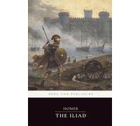 The Iliad (Annotated Edition): The Trojan War epic of Achilles, Hector, and the wrath that reshapes honor and fate