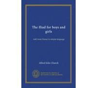 The Iliad for boys and girls (Vol-1): told from Homer in simple language