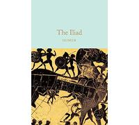 The Iliad: Homer (Macmillan Collector’s Library)