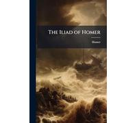 The Iliad of Homer