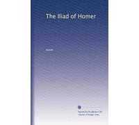 The Iliad of Homer: Volume 1
