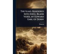 The Iliad, Rendered Into Engl. Blank Verse, by Edward Earl of Derby