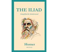 The Iliad: Simplified and Modernised