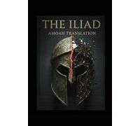 THE ILIAD: The Amoah Translation