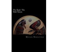 The Iliad: The Male Totem: The succedaneum theory by Michael M Nikoletseas (January 26,2013)