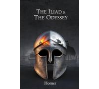 The Iliad & The Odyssey: An Annotated Edition of the Homeric Epics with Afterword and Chronology