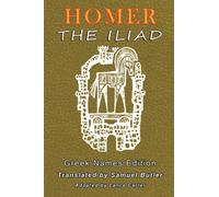 The Iliad Translated by Samuel Butler: Greek Names Edition