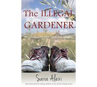 The Illegal Gardener: The Greek Village Series: Volume 1
