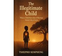 The Illegitimate Child: When a Child Born Out of Marriage Seems Like a Curse
