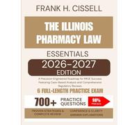 The Illinois Pharmacy Law Essentials 2026-2027 Edition: A Precision-Engineered Roadmap for MPJE Success, Featuring Case-Based Analysis and Comprehensive Regulatory Reviews.