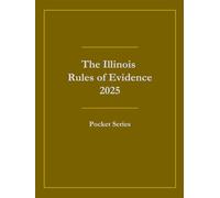 The Illinois Rules of Evidence 2025: Pocket Series