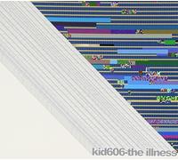The Illness by Kid 606 (2003-07-22)