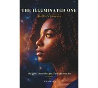 THE ILLUMINATED ONE: Kaffie's Journey - A Novel of Calling and Awakening in South London