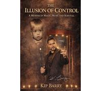 The Illusion of Control: A Memoir of Magic, Music and Survival