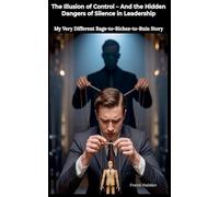 The Illusion of Control: And the Hidden Dangers of Silence in Leadership