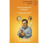 The Illusion of Control: Why Life is More Fun When You Dance in Chaos