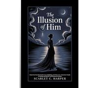 THE ILLUSION OF HIM: Break Free from Narcissistic Lies, Gaslighting, and Toxic Love: A Survivor’s Guide to Healing, Self-Worth, and Emotional Freedom
