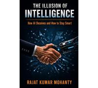 THE ILLUSION OF INTELLIGENCE: How AI Deceives and How to Stay Smart