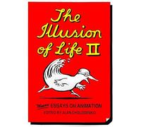 The Illusion Of Life 2: More Essays on Animation
