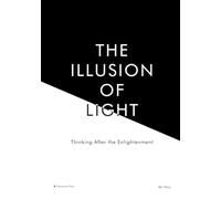 The Illusion of Light: Thinking After the Enlightenment