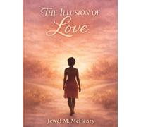 THE ILLUSION OF LOVE: Recognizing the Difference Between Real Love and Emotional Deception