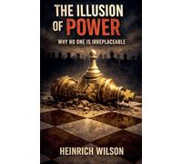 The Illusion of Power: Why No One is Irreplaceable