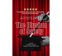 The Illusion of Safety: An 'uncensored' account of safety across a 35-year career.