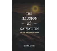 The Illusion of Salvation: The Ache that Begins the Journey