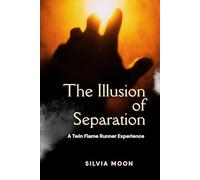 The Illusion of Separation: A Twin Flame Runner Experience (Runner Twin Flame Perspective)