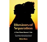 The Illusion of Separation: A Twin Flame Runner Experience (Twin Flame Runner Insights)