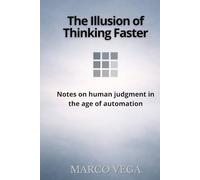 The Illusion of Thinking Faster: Notes on Human Judgment in the Age of Automation