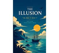 The Illusion: "So... was it nice ?"