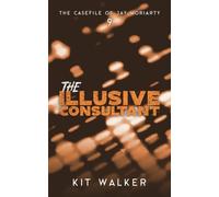 The Illusive Consultant (The Casefile of Jay Moriarty)