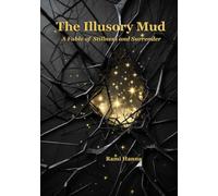 THE ILLUSORY MUD: A Fable of Stillness and Surrender (Mystical Tales: Fables for the Inner Journey)