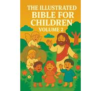The Illustrated Bible for Children: The New Testament, Volume 2