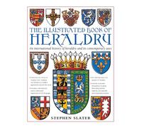 The Illustrated Book of Heraldry: An International History of Heraldry and Its Contemporary Uses