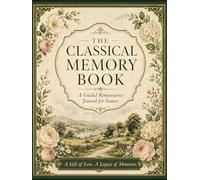 The Illustrated Classical Memory Book: A Guided Reminiscence Journal with Botanical Borders and Vintage Art for Seniors, Families, and Memory Care